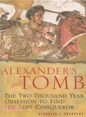 Alexander's Tomb: The Two Thousand Year Obsession to Find the Lost Conquerer