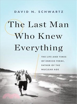 The Last Man Who Knew Everything ─ The Life and Times of Enrico Fermi, Father of the Nuclear Age
