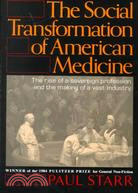 The Social Transformation of American Medicine ─ The Rise of a Sovereign Profession and the Making of a Vast Industry