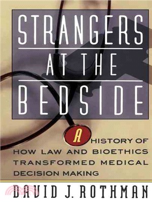 Strangers at the Bedside ─ A History of How Law and Bioethics Transformed Medical Decision Making