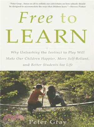 Free to learn : why unleashing the instinct to play will make our children happier, more self-reliant, and better students for life /