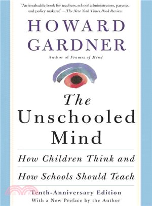 The unschooled mind :  how children think and how schools should teach /