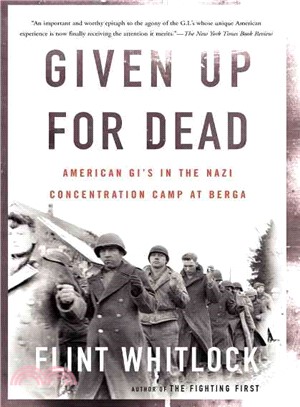 Given Up for Dead ― American Gi's in the Nazi Concentration Camp at Berga