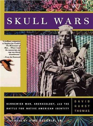 Skull Wars ─ Kennewick Man, Archaeology, and the Battle for Native American Identity