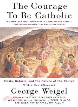 The Courage to Be Catholic ─ Crisis, Reform and the Future of the Church