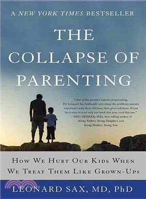 The Collapse of Parenting ─ How We Hurt Our Kids When We Treat Them Like Grown-ups
