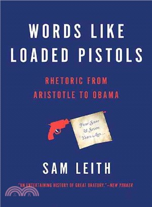 Words Like Loaded Pistols ─ Rhetoric from Aristotle to Obama