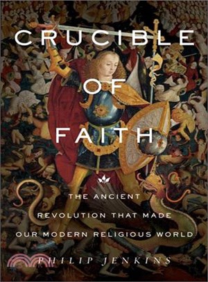 Crucible of Faith ─ The Ancient Revolution That Made Our Modern Religious World