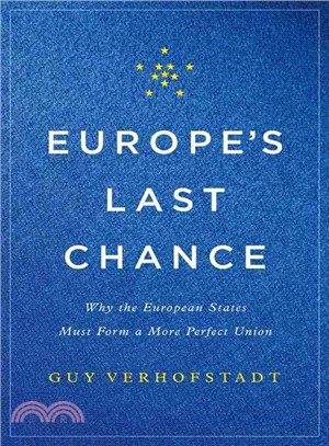 Europe's Last Chance ─ Why the European States Must Form a More Perfect Union