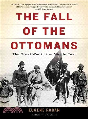 The Fall of the Ottomans ─ The Great War in the Middle East