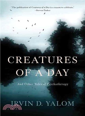 Creatures of a Day ─ And Other Tales of Psychotherapy