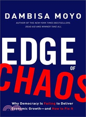 Edge of Chaos ─ Why Democracy Is Failing to Deliver Economic Growth-and How to Fix It