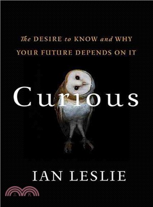 Curious ─ The Desire to Know and Why Your Future Depends on It