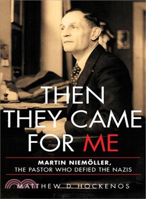 Then they came for me :Martin Niemoller, the pastor who defied the Nazis /