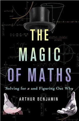The Magic of Maths : Solving for x and Figuring Out Why