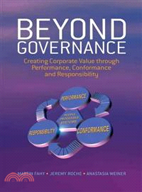 Beyond Governance - Creating Corporate Value Through Performance, Conformance And Responsibility