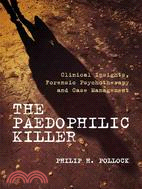 The Paedophilic Killer ─ Clinical Insights, Forensic Psychotherapy and Case Management