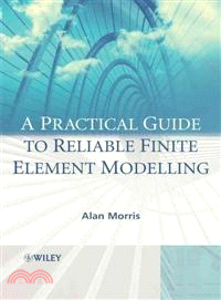 A Practical Guide To Reliable Finite Element Modeling