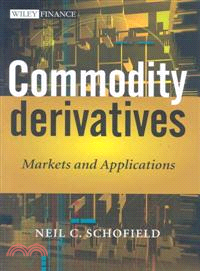 COMMODITY DERIVATIVES - MARKETS AND APPLICATIONS