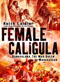 FEMALE CALIGULA - RANAVALONA, THE MAD QUEEN OF MADAGASCAR