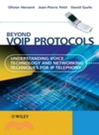 BEYOND VOIP PROTOCOLS: UNDERSTANDING VOICE TECHNOLOGY AND NETWORKING TECHNIQUES