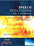 SPEECH PROCESSING FOR IP NETWORKS: MEDIA RESOURCE CONTROL PROTOCOL (MRCP)