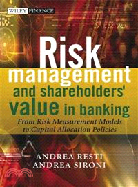 Risk Management And Shareholders' Value In Banking - From Risk Measurement Models To Capital Allocation Policies