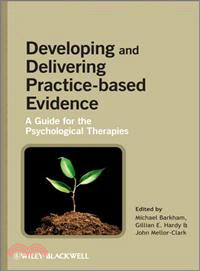 Developing And Delivering Practice-Based Evidence - A Guide For The Psychological Therapies