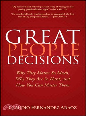 Great People Decisions: Why They Matter So Much, Why They Are So Hard, And How You Can Master Them