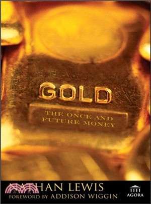 GOLD: THE ONCE AND FUTURE MONEY