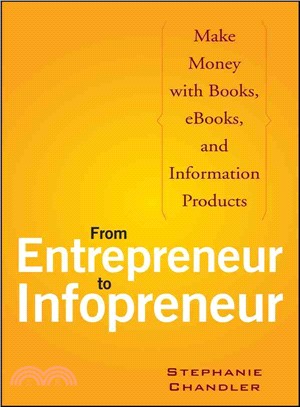 From Entrepreneur to Infopreneur: Make Money With Books, eBooks, And Information Products