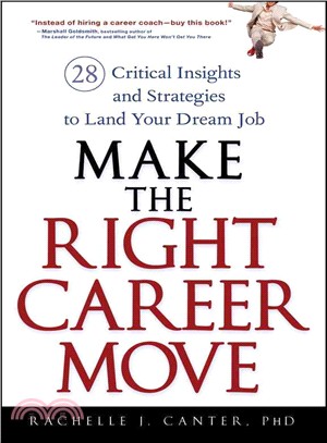 Make The Right Career Move: 28 Critical Insights And Strategies To Land Your Dream Job