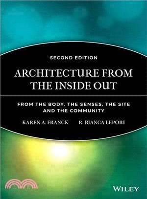 ARCHITECTURE FROM THE INSIDE OUT - FROM THE BODY, THE SENSES, THE SITE AND THE COMMUNITY 2E