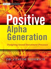 POSITIVE ALPHA GENERATION - DESIGNING SOUND INVESTMENT PROCESSES