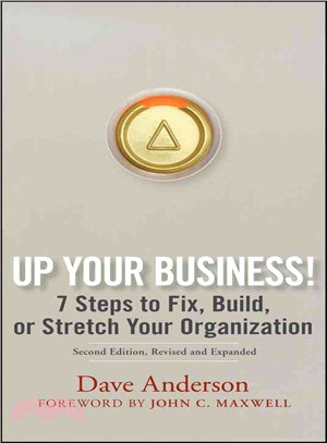 Up Your Business!: 7 Steps To Fix, Build, Or Stretch Your Organization 2E