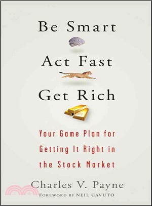 Be Smart, Act Fast, Get Rich: Your Game Plan For Getting It Right In The Stock Market