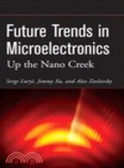 Future Trends In Microelectronics: Up The Nano Creek