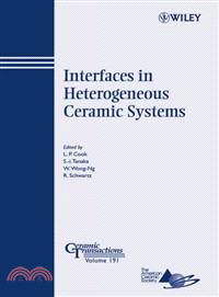 Interfaces In Heterogeneous Ceramic Systems: Ceramic Transactions Series, Volume 191