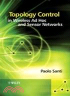 TOPOLOGY CONTROL IN WIRELESS AD HOC AND SENSOR NETWORKS