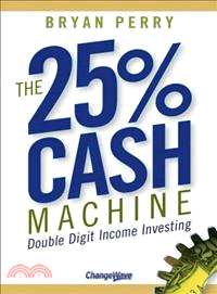 THE 25% CASH MACHINE：DOUBLE DIGIT INCOME INVESTING
