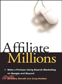 Affiliate Millions: Make A Fortune Using Search Marketing On Google And Beyond