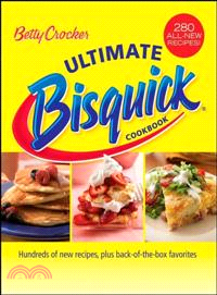 Betty Crocker Ultimate Bisquick Cookbook―Hundreds of New Recipes Plus Back-of-the-box Favorites