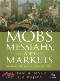 MOBS, MESSIAHS, AND MARKETS: SURVIVING THE