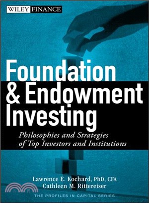Foundation and Endowment Investing―Philosophies and Strategies of Top Investors and Institutions