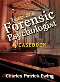 Trials Of A Forensic Psychologist: A Casebook