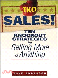 Tko Sales!: Ten Knockout Strategies For Selling More Of Anything