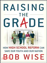 Raising the Grade: How Secondary School Reform Can Save Our Youth and the Nation