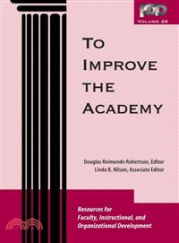 To Improve The Academy: Resources For Faculty, Instructional, And Organizational Development, V. 26