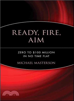 READY, FIRE, AIM: ZERO TO $100 MILLION IN NO TIME FLAT