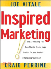 INSPIRED MARKETING!: THE ASTONISHING FUN NEW WAY TO CREATE MORE PROFITS FOR YOUR BUSINESS BY FOLLOWING YOUR HEART